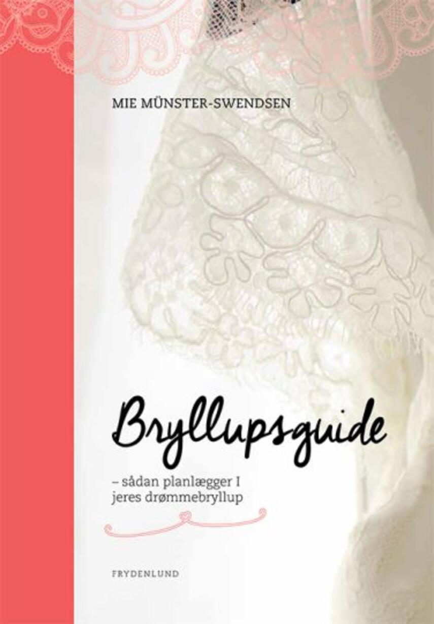 Mie Münster-Swendsen: Bryllupsguide : sådan planlægger I jeres drømmebryllup