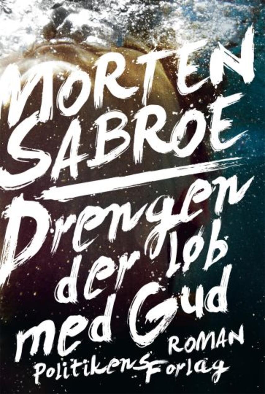 Morten Sabroe: Drengen der løb med Gud : roman
