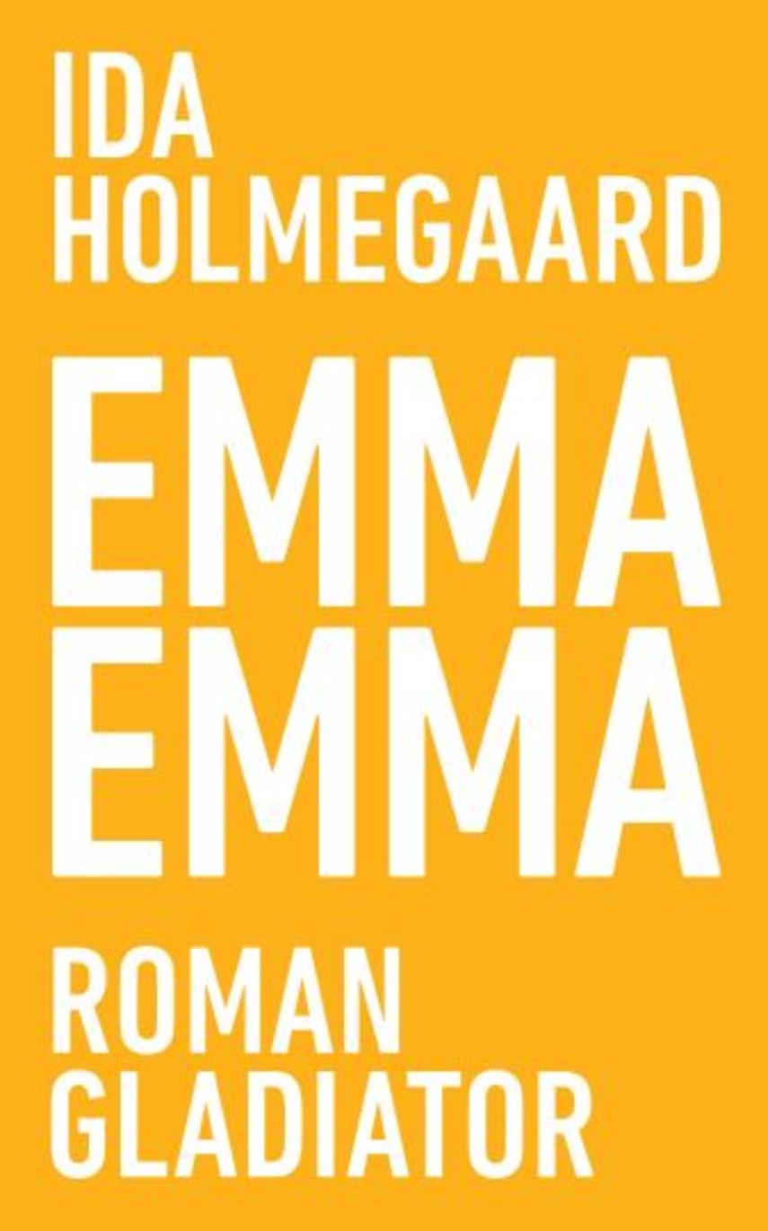 Luka Holmegaard: Emma Emma : roman