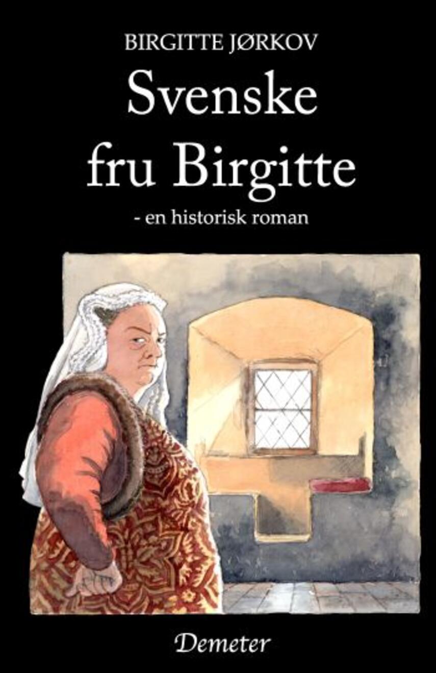 Birgitte Jørkov: Svenske fru Birgitte : historisk roman