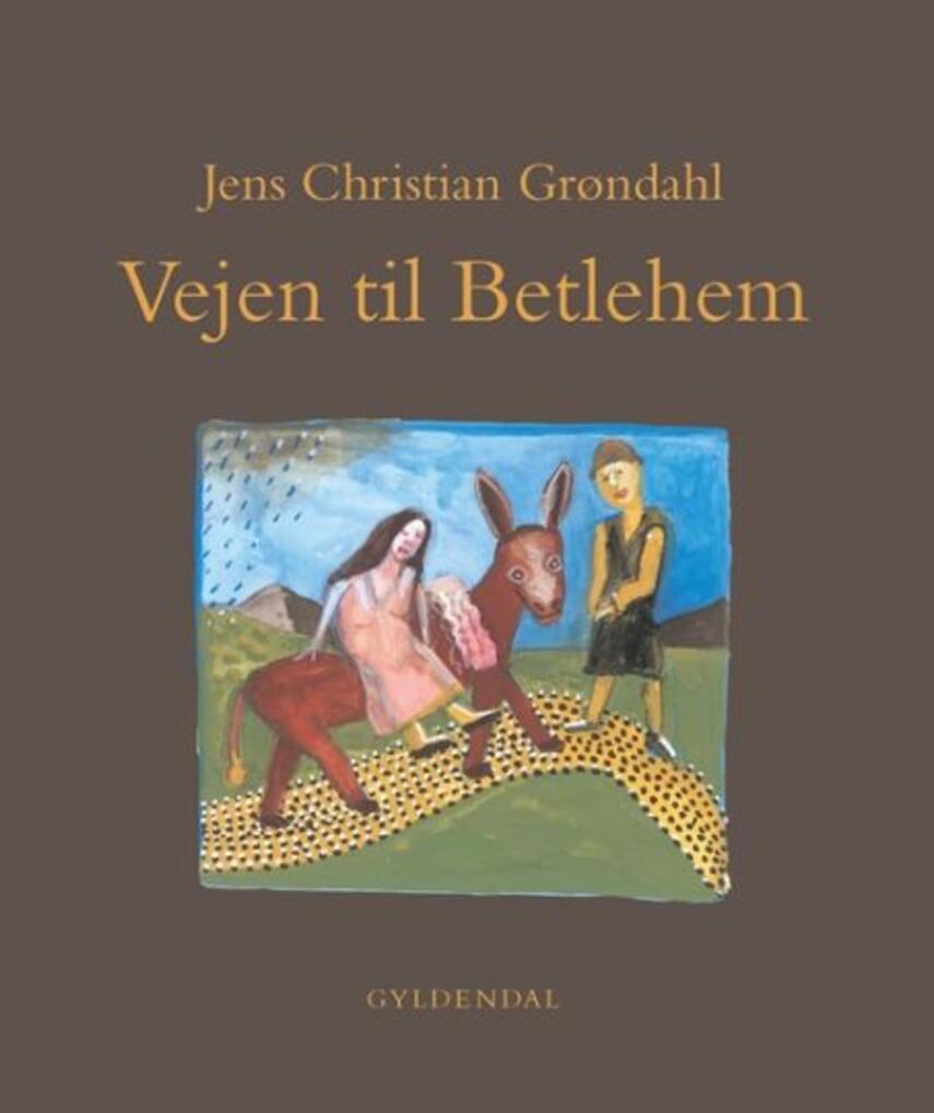 Jens Christian Grøndahl: Vejen til Betlehem : fortælling