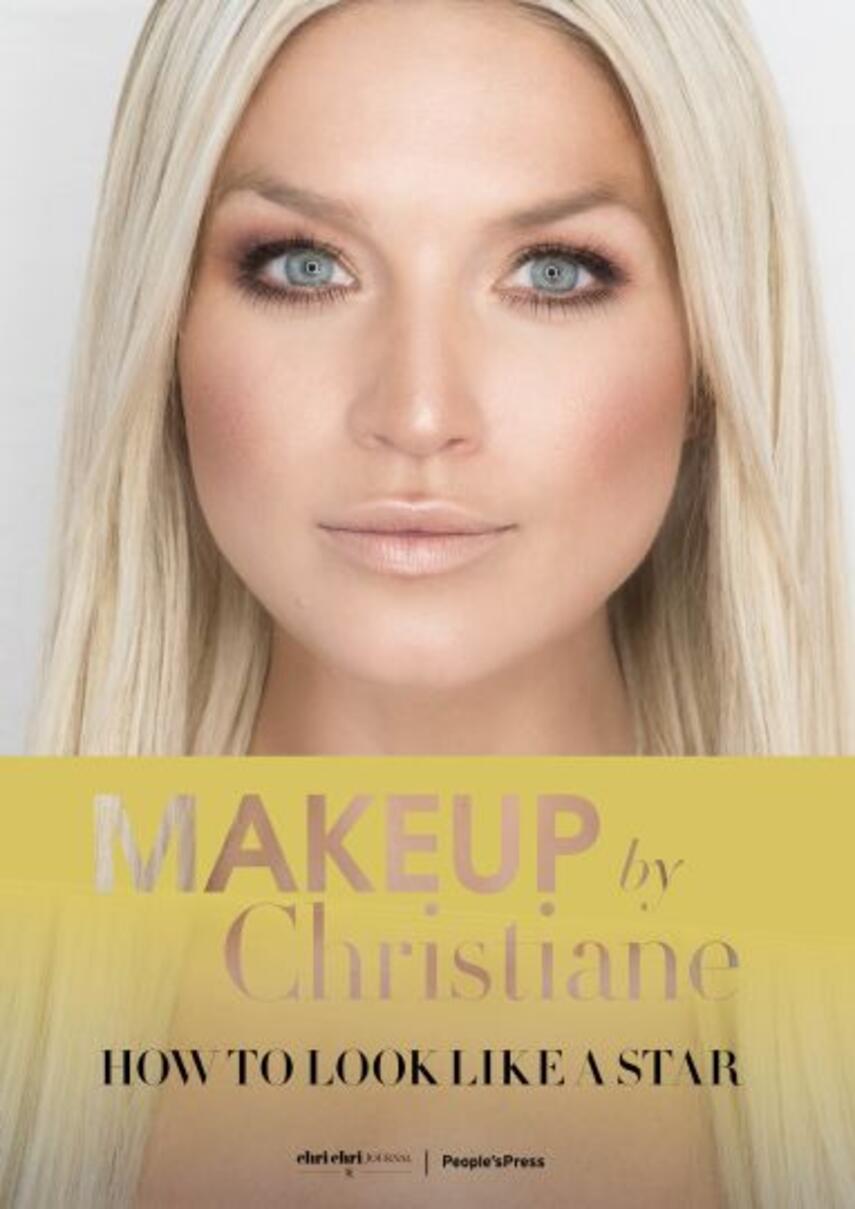 Christiane Schaumburg-Müller: Makeup by Christiane : how to look like a star