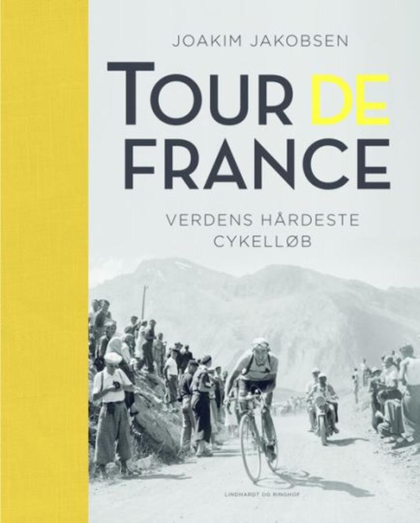 Joakim Jakobsen: Tour de France : verdens hårdeste cykelløb
