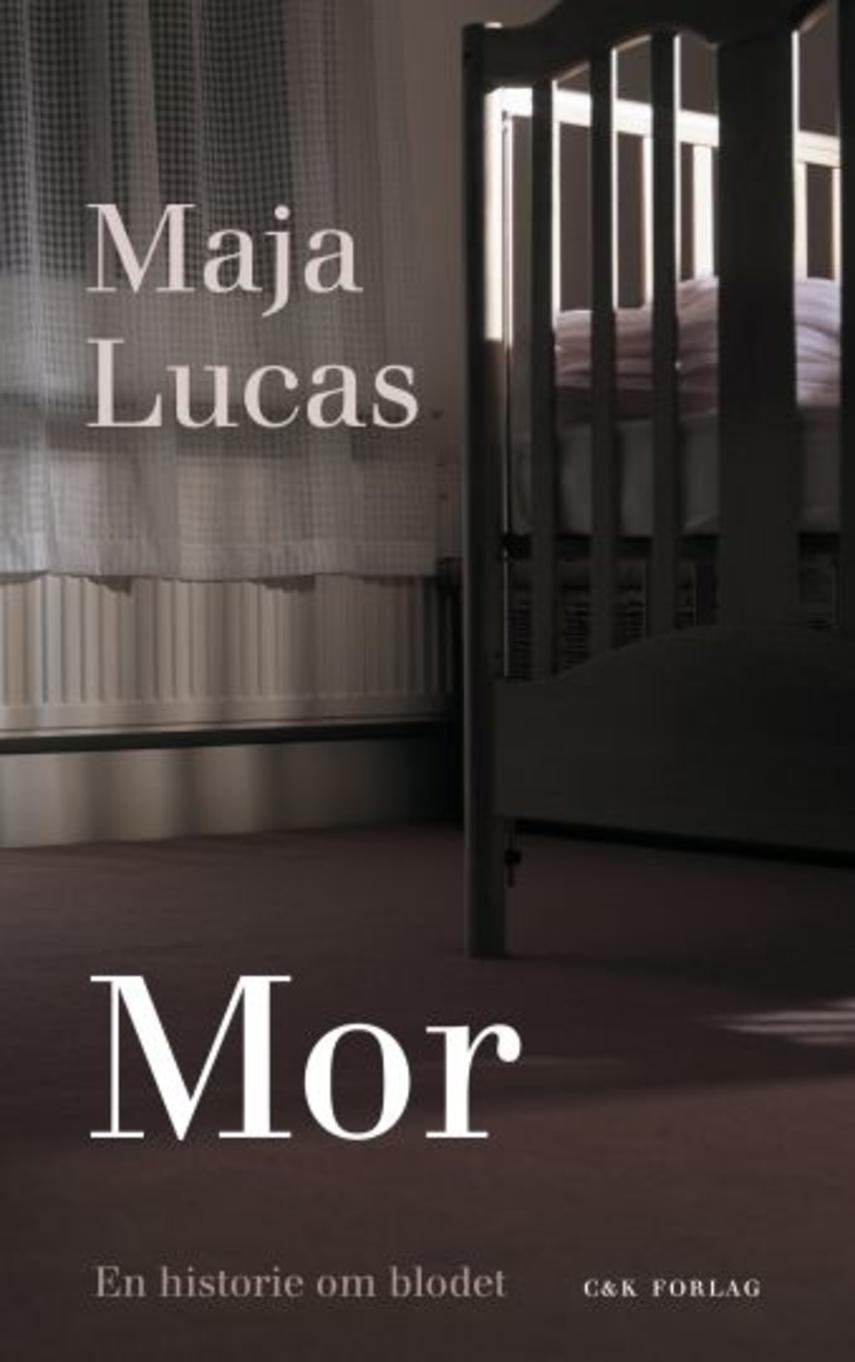 Maja Lucas: Mor : en historie om blodet : roman