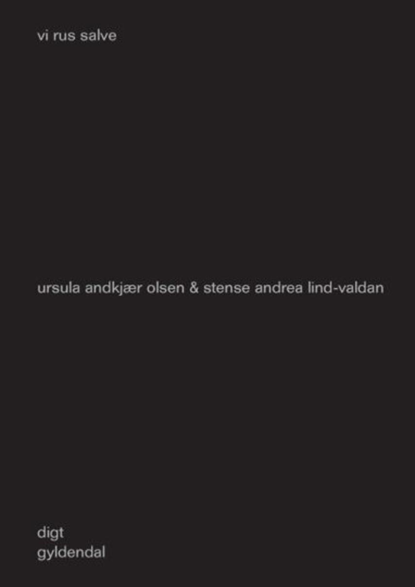 Ursula Andkjær Olsen, Stense Andrea Lind-Valdan: Vi rus salve : digt