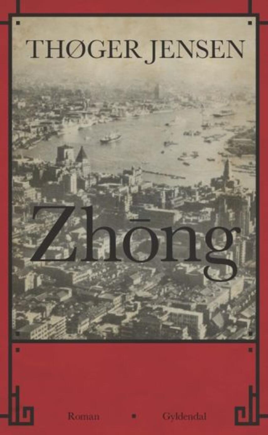 Thøger Jensen (f. 1960): Zhōng : roman