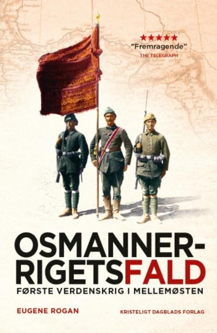 Eugene Rogan: Osmannerrigets fald : første verdenskrig i Mellemøsten