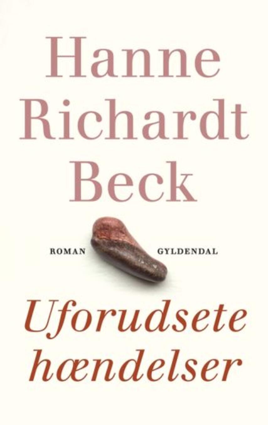 Hanne Richardt Beck: Uforudsete hændelser : roman