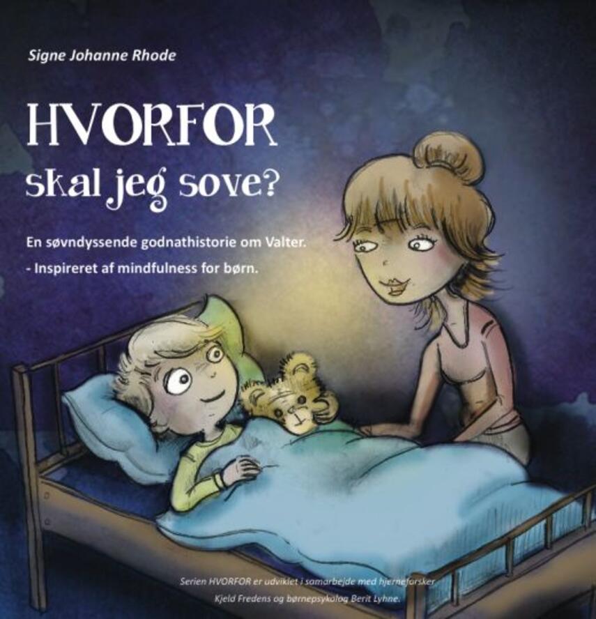Signe Johanne Rhode, Anja Løfkvist: Hvorfor skal jeg sove? : en søvndyssende godnathistorie om Valter : inspireret af mindfulness for børn