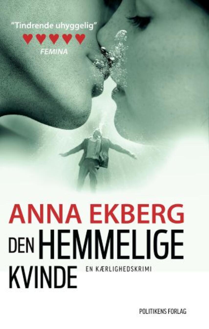 Anna Ekberg: Den hemmelige kvinde : en kærlighedskrimi