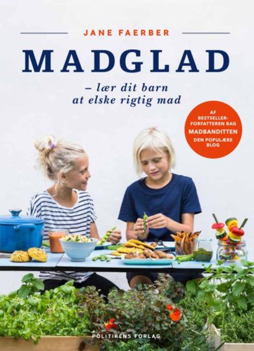 Jane Faerber: Madglad : lær dit barn at elske rigtig mad