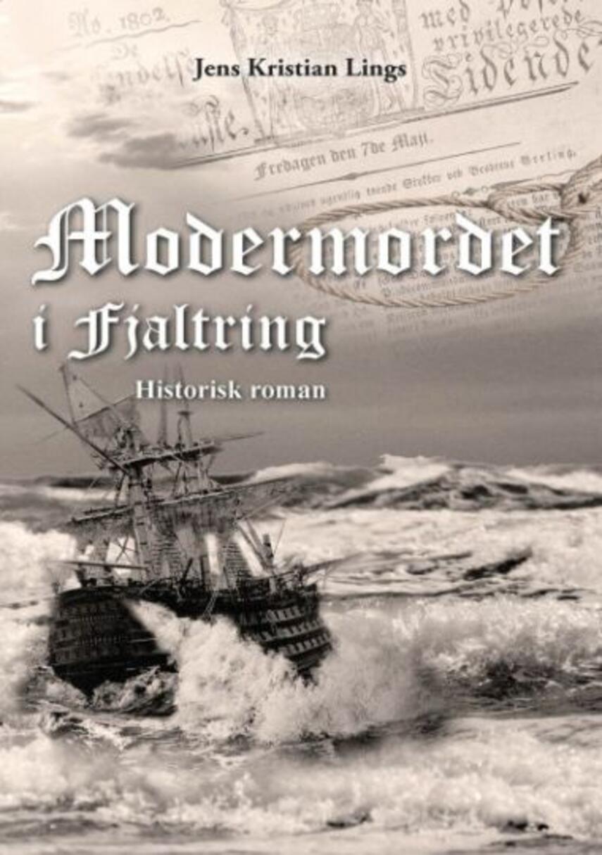 Jens Kristian Lings: Modermordet i Fjaltring : historisk roman