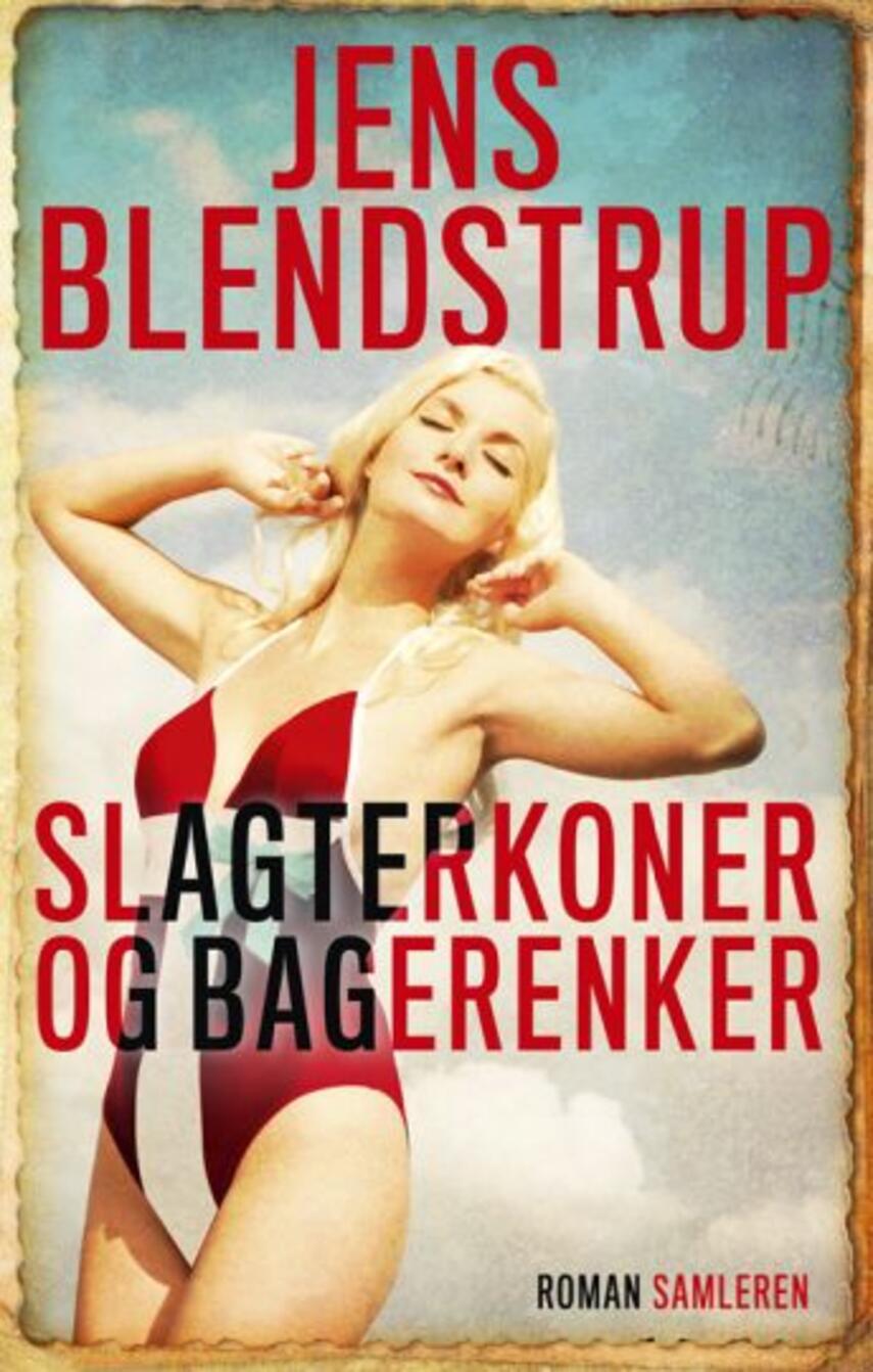 Jens Blendstrup: Slagterkoner og bagerenker : roman