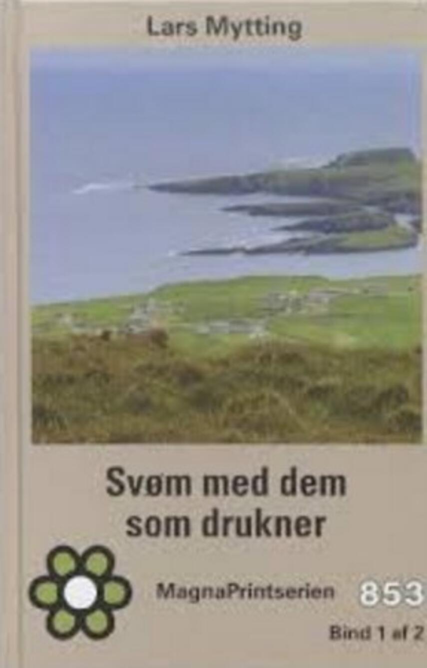 Lars Mytting: Svøm med dem som drukner : roman. Bind 1 (MagnaPrintserien)