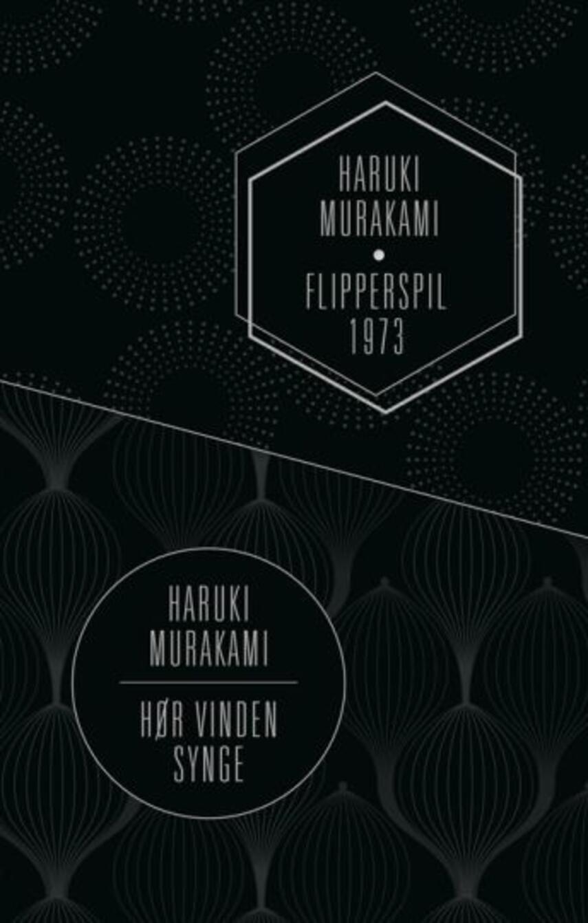 Haruki Murakami: Hør vinden synge : to romaner : Flipperspil 1973 : to romaner