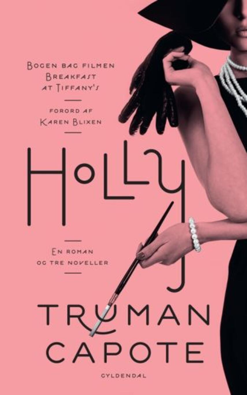 Truman Capote: Holly : en roman og tre noveller