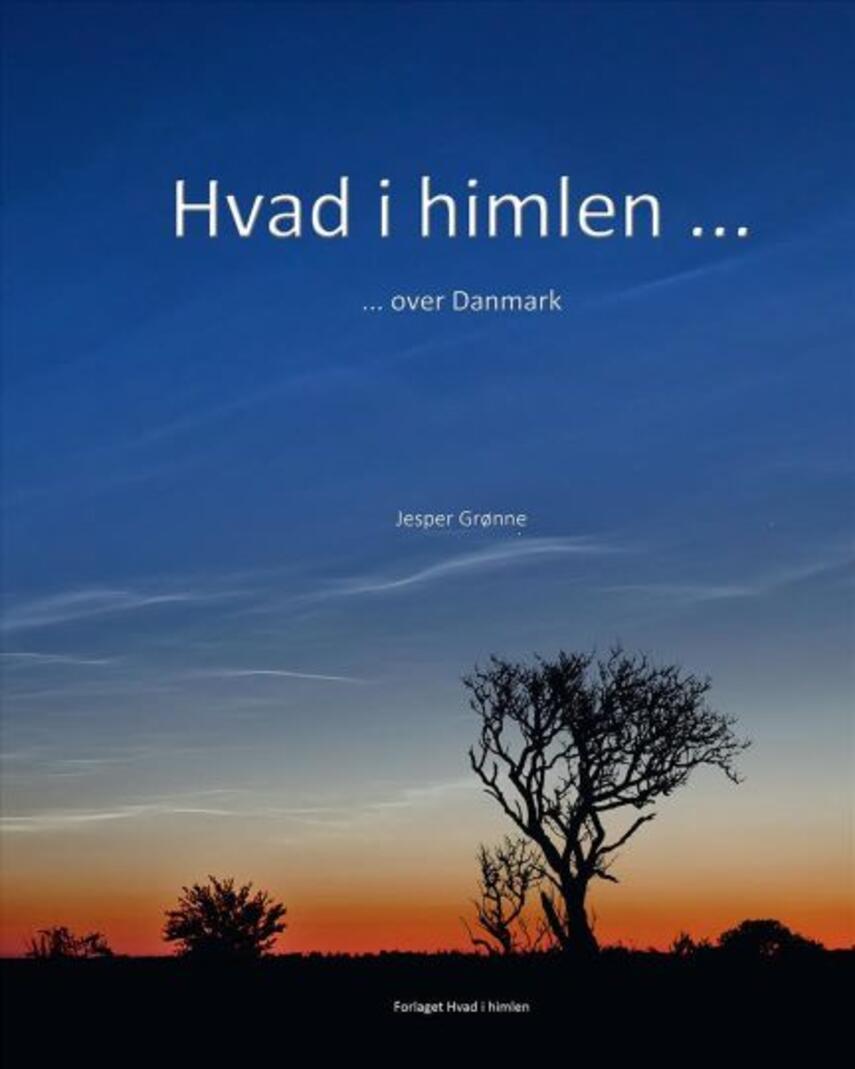Jesper Grønne: Hvad i himlen - : over Danmark