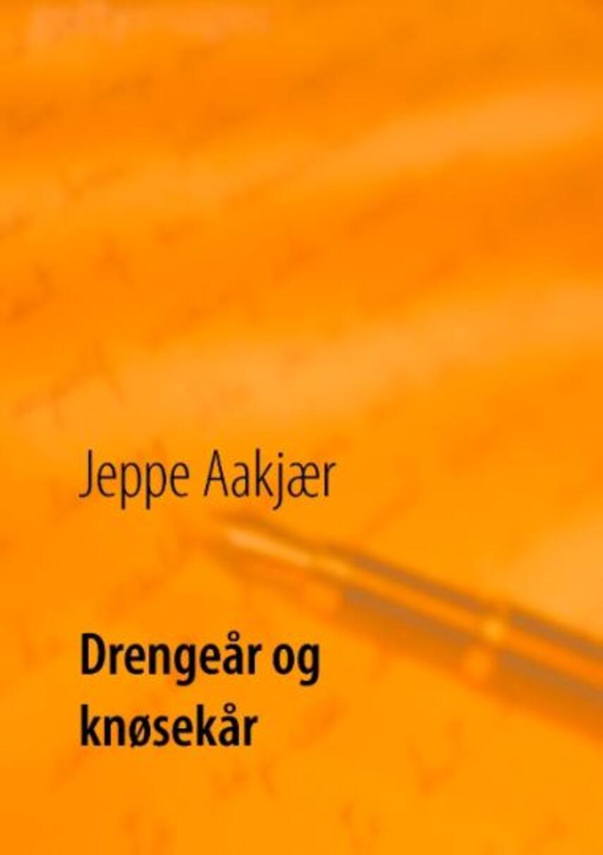 Jeppe Aakjær: Drengeår og knøsekår