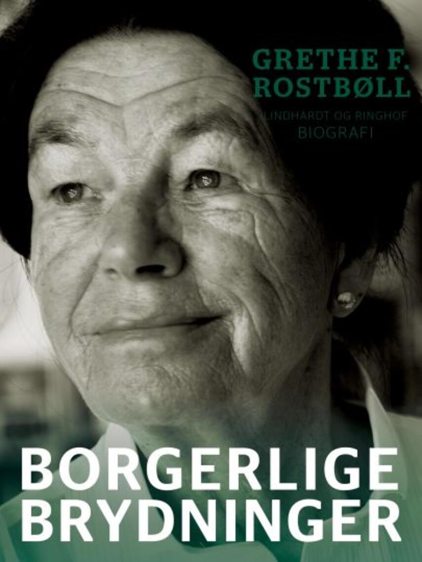 Grethe Rostbøll: Borgerlige brydninger : biografi