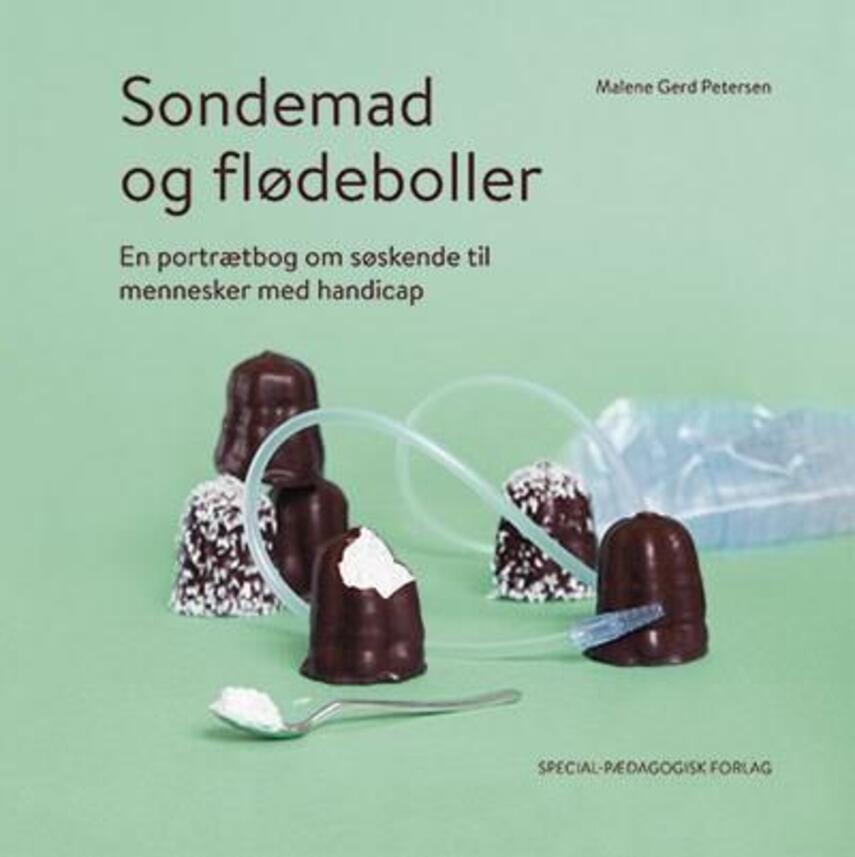 Malene Gerd Petersen: Sondemad og flødeboller : en portrætbog om søskende til mennesker med handicap