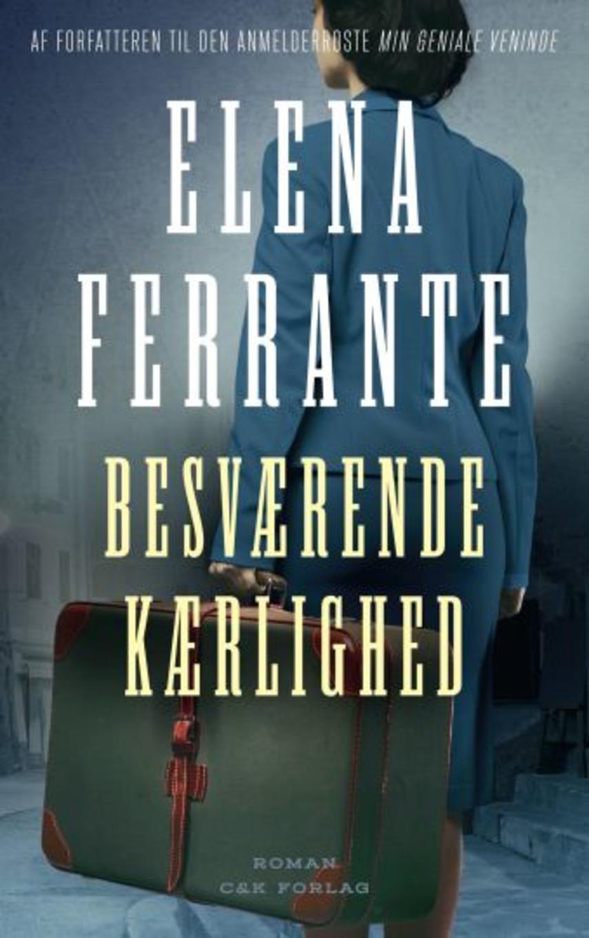 Elena Ferrante: Besværende kærlighed : roman