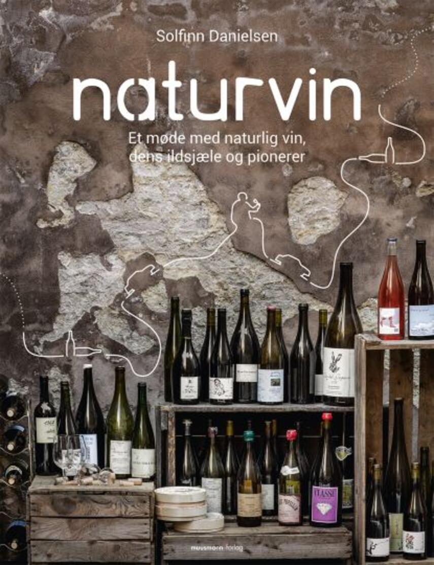 Solfinn Danielsen: Naturvin : et møde med naturlig vin, dens ildsjæle og pionerer