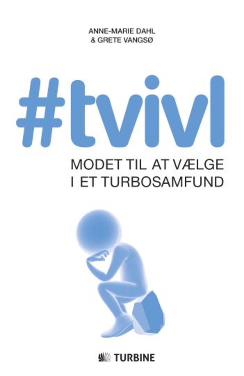 Anne-Marie Dahl, Grete Vangsø: #tvivl : modet til at vælge i et turbosamfund