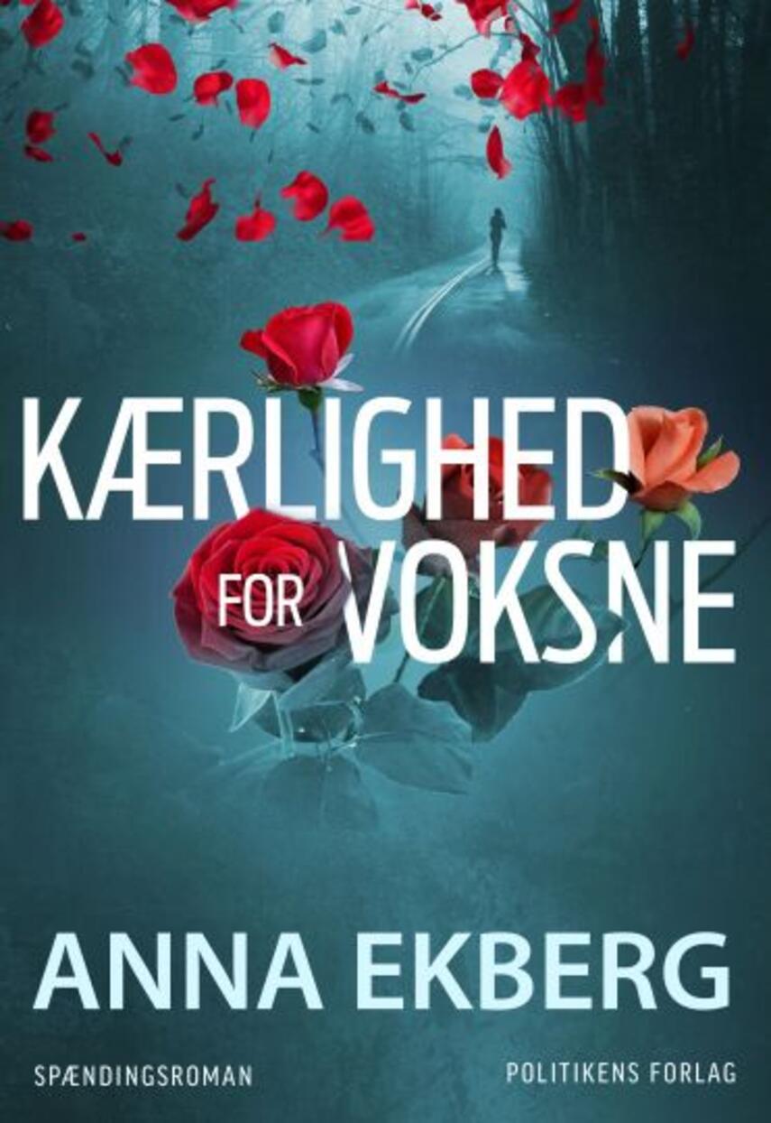 Anna Ekberg: Kærlighed for voksne : spændingsroman