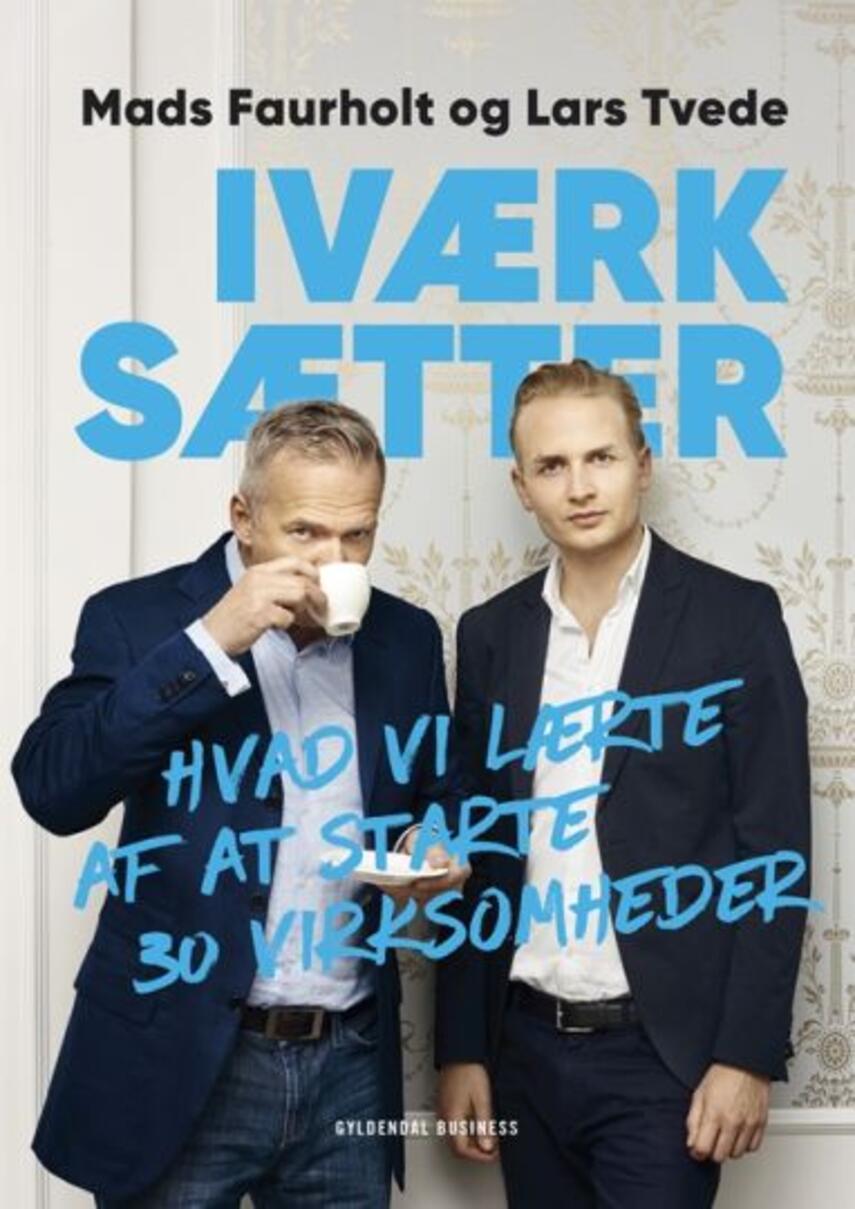 Mads Faurholt, Lars Tvede: Iværksætter : hvad vi lærte af at starte 30 virksomheder