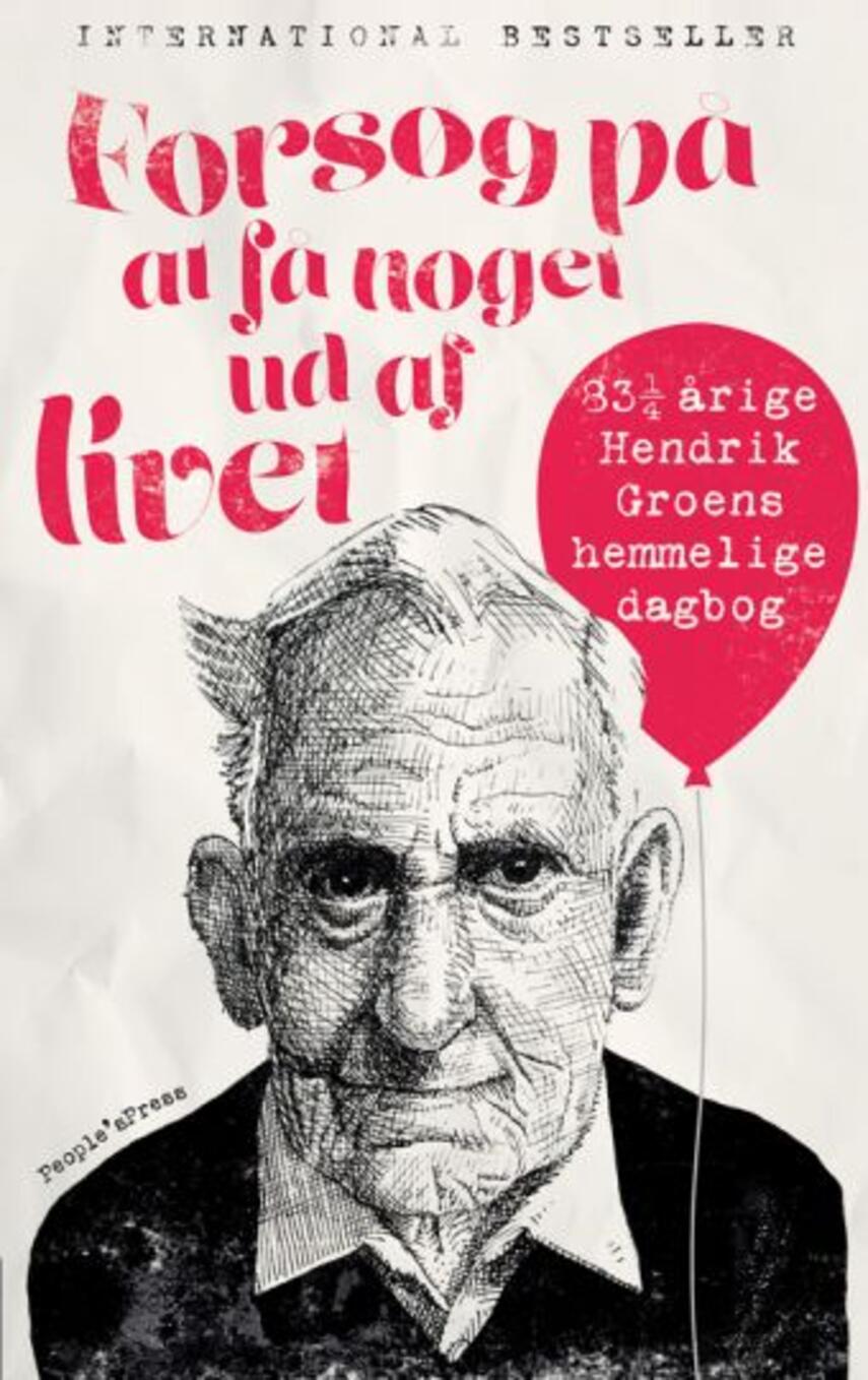 Hendrik Groen: Forsøg på at få noget ud af livet : 83 1/4 årige Hendrik Groens hemmelige dagbog