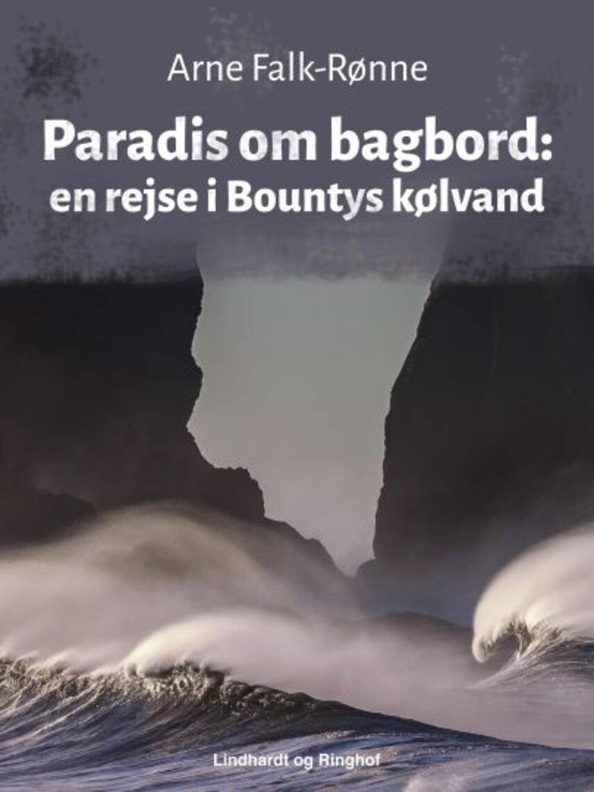 Arne Falk-Rønne: Paradis om bagbord : en rejse i Bountys kølvand