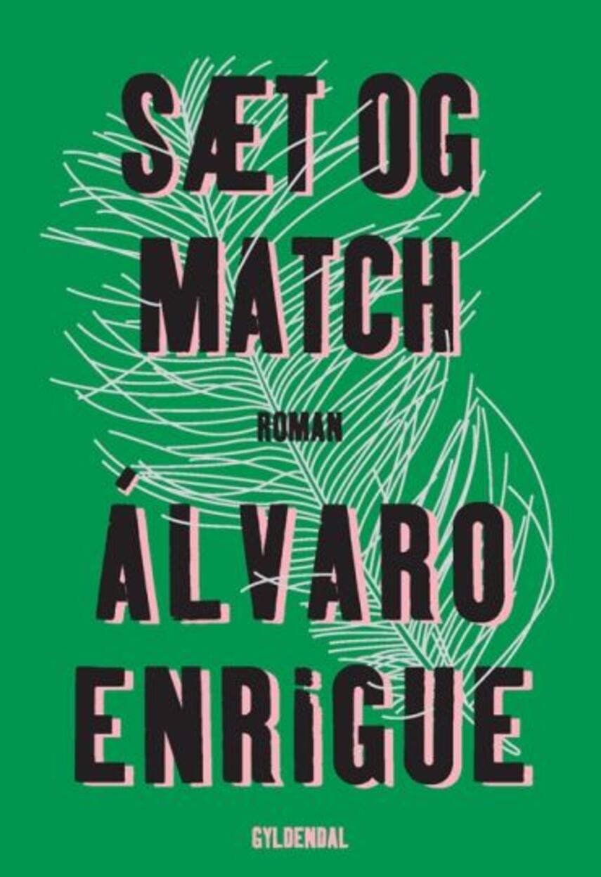 Álvaro Enrigue (f. 1969): Sæt og match : roman
