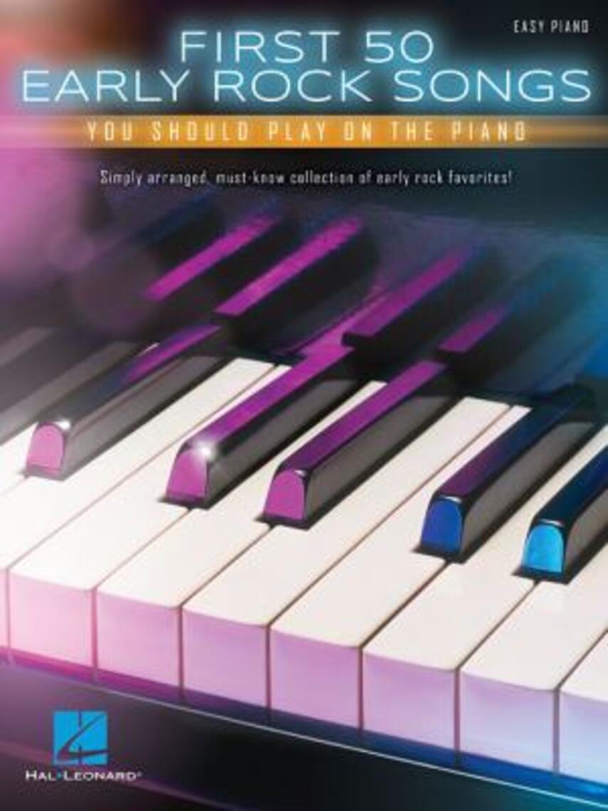 : First 50 early rock songs you should play on the piano : easy piano (Easy piano)