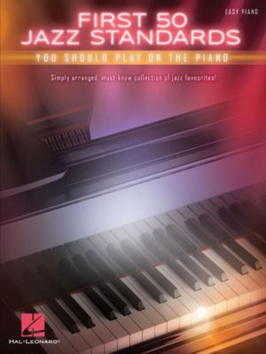 : First 50 jazz standards you should play on the piano : easy piano (Easy piano)
