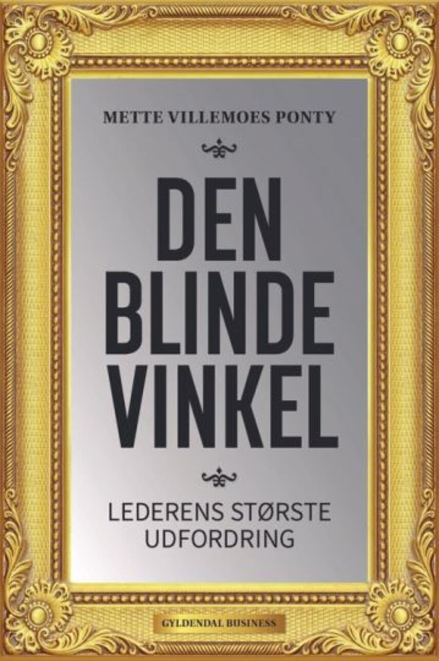 Mette Villemoes Ponty (f. 1970): Den blinde vinkel : lederens største udfordring