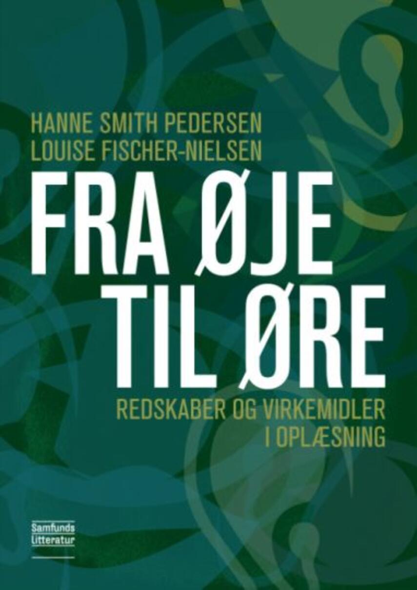 Hanne Smith Pedersen, Louise Fischer-Nielsen: Fra øje til øre : redskaber og virkemidler i oplæsning