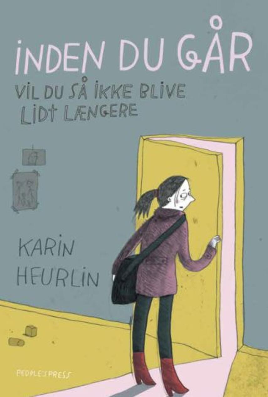 Karin Heurlin: Inden du går - vil du så ikke blive lidt længere