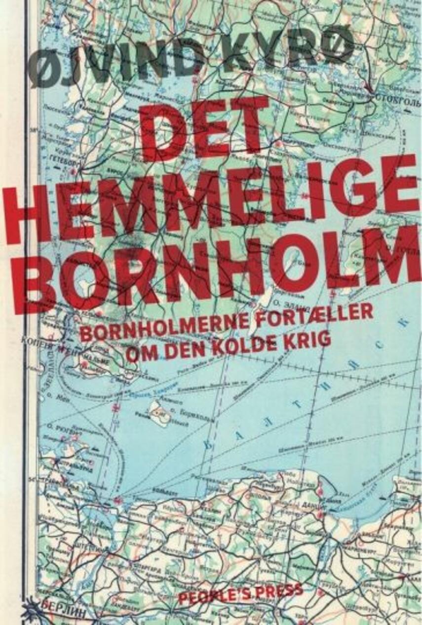 Øjvind Kyrø: Det hemmelige Bornholm : bornholmerne fortæller om den kolde krig