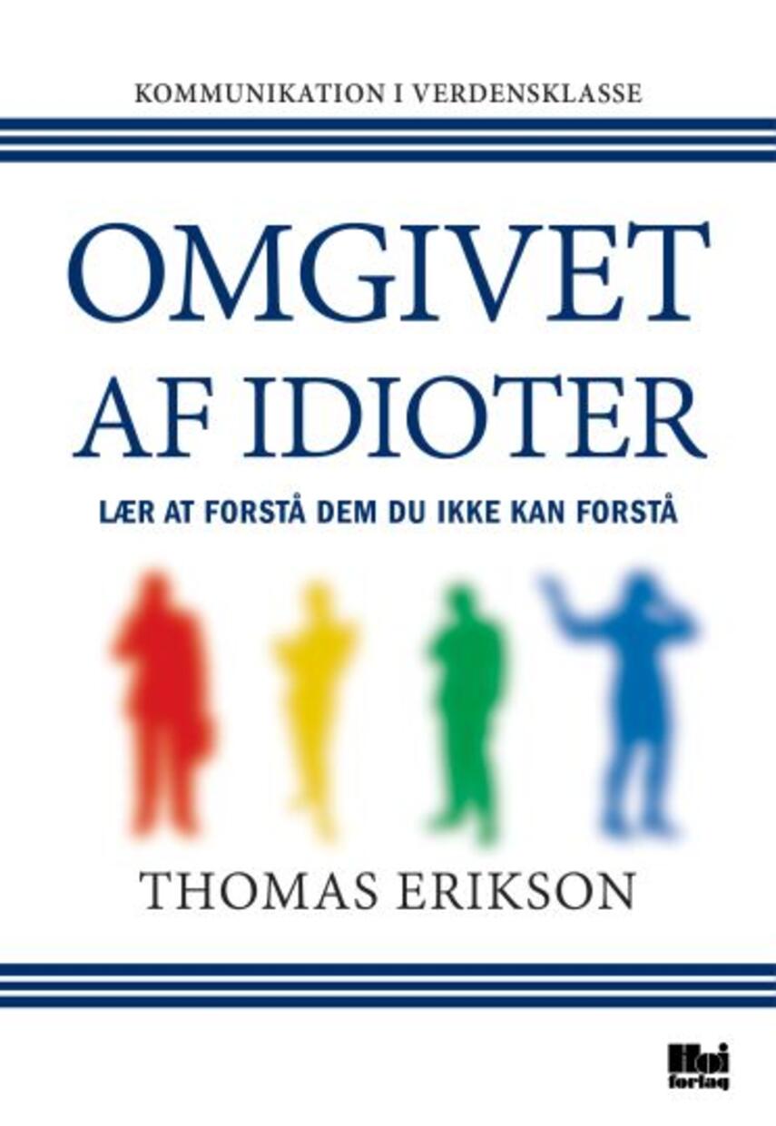 Thomas Erikson (f. 1965): Omgivet af idioter : lær at forstå dem du ikke kan forstå
