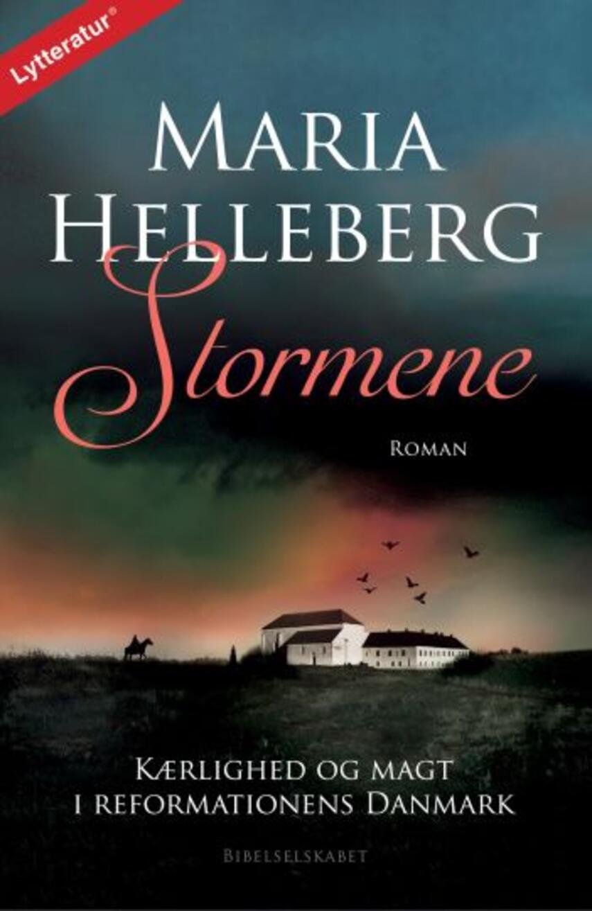 Maria Helleberg: Stormene : kærlighed og magt i reformationens Danmark : roman