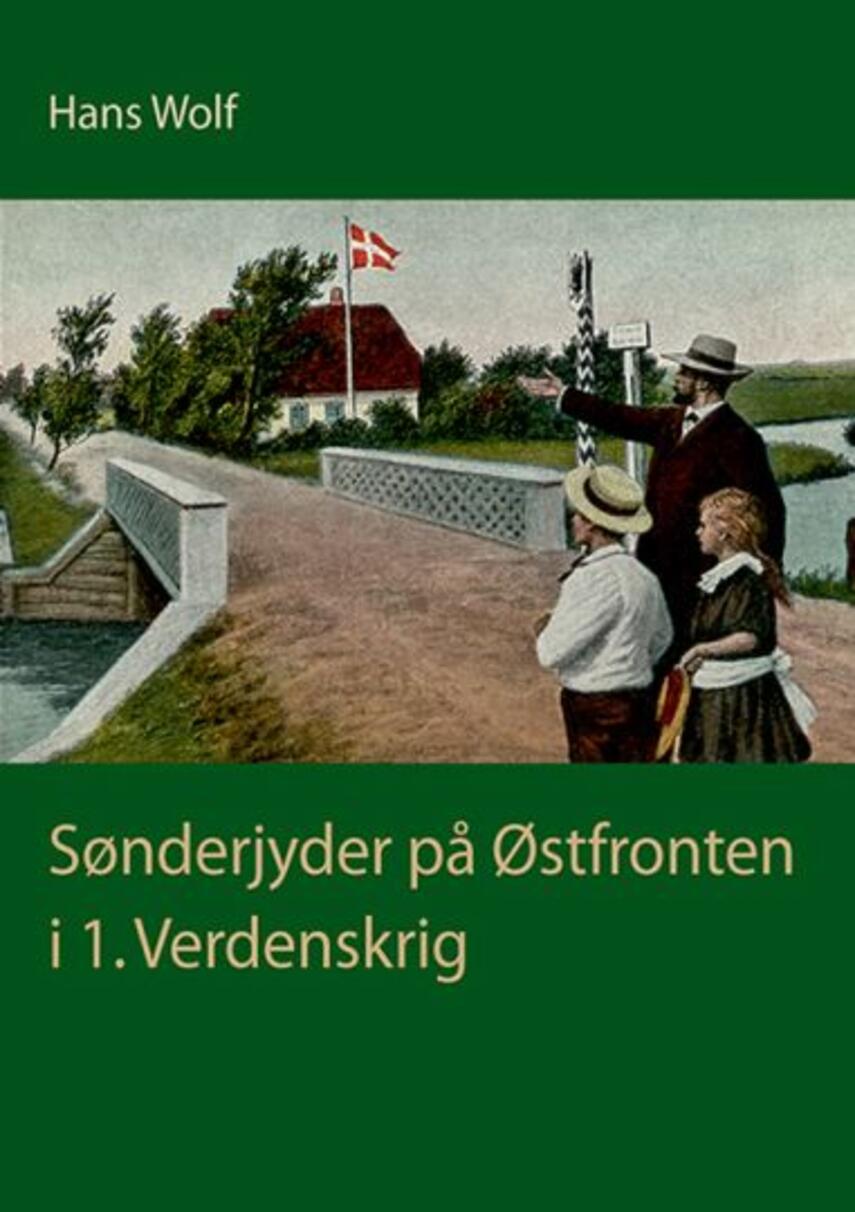 Hans Wolf (f. 1935): Sønderjyder på Østfronten i 1. verdenskrig