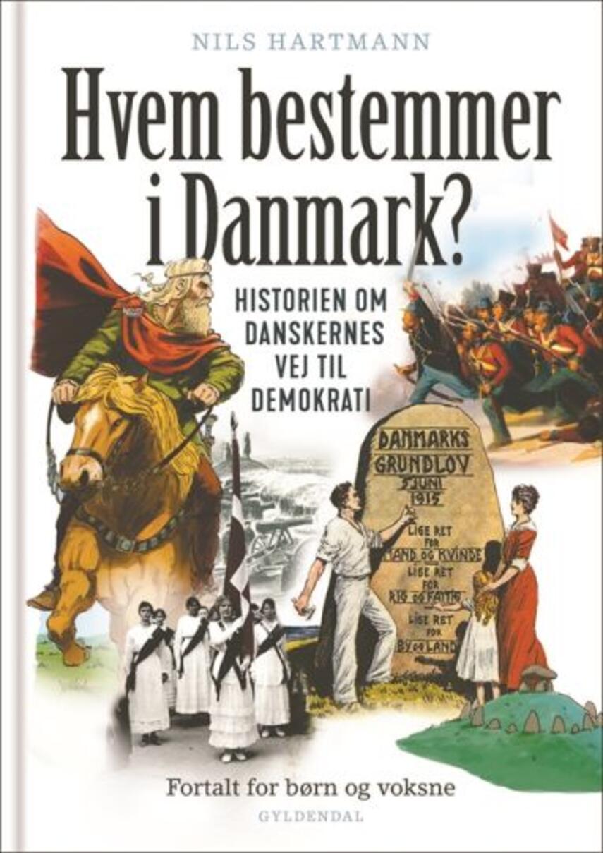 Nils Hartmann: Hvem bestemmer i Danmark? : historien om danskernes vej til demokrati : fortalt til børn og voksne