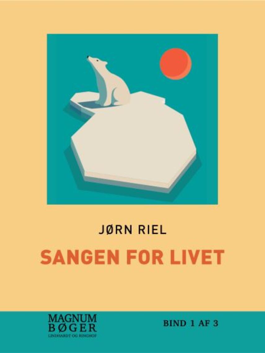 Jørn Riel: Sangen for livet. Bind 1 (Magnumbøger)