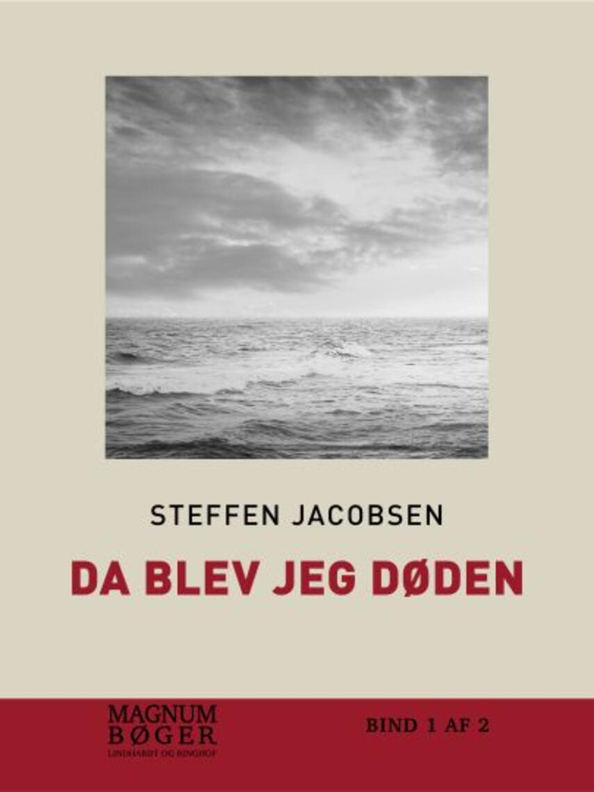 Steffen Jacobsen (f. 1956): Da blev jeg Døden. Bind 1 (Magnumbøger)