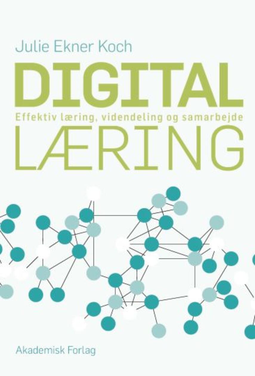 Julie Ekner Koch: Digital læring : effektiv læring, videndeling og samarbejde