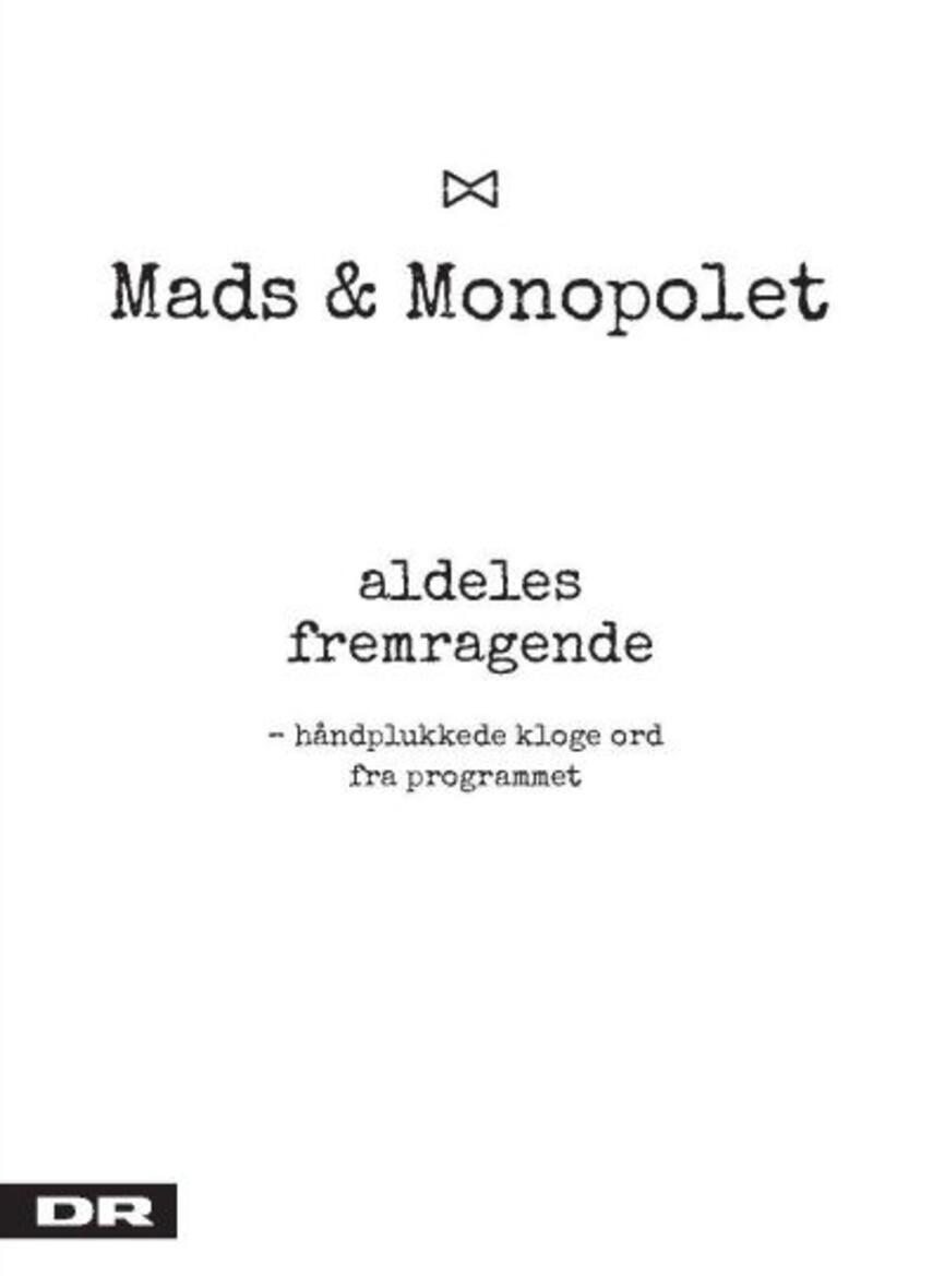 Mads Steffensen: Mads & Monopolet - aldeles fremragende : håndplukkede kloge ord fra programmet