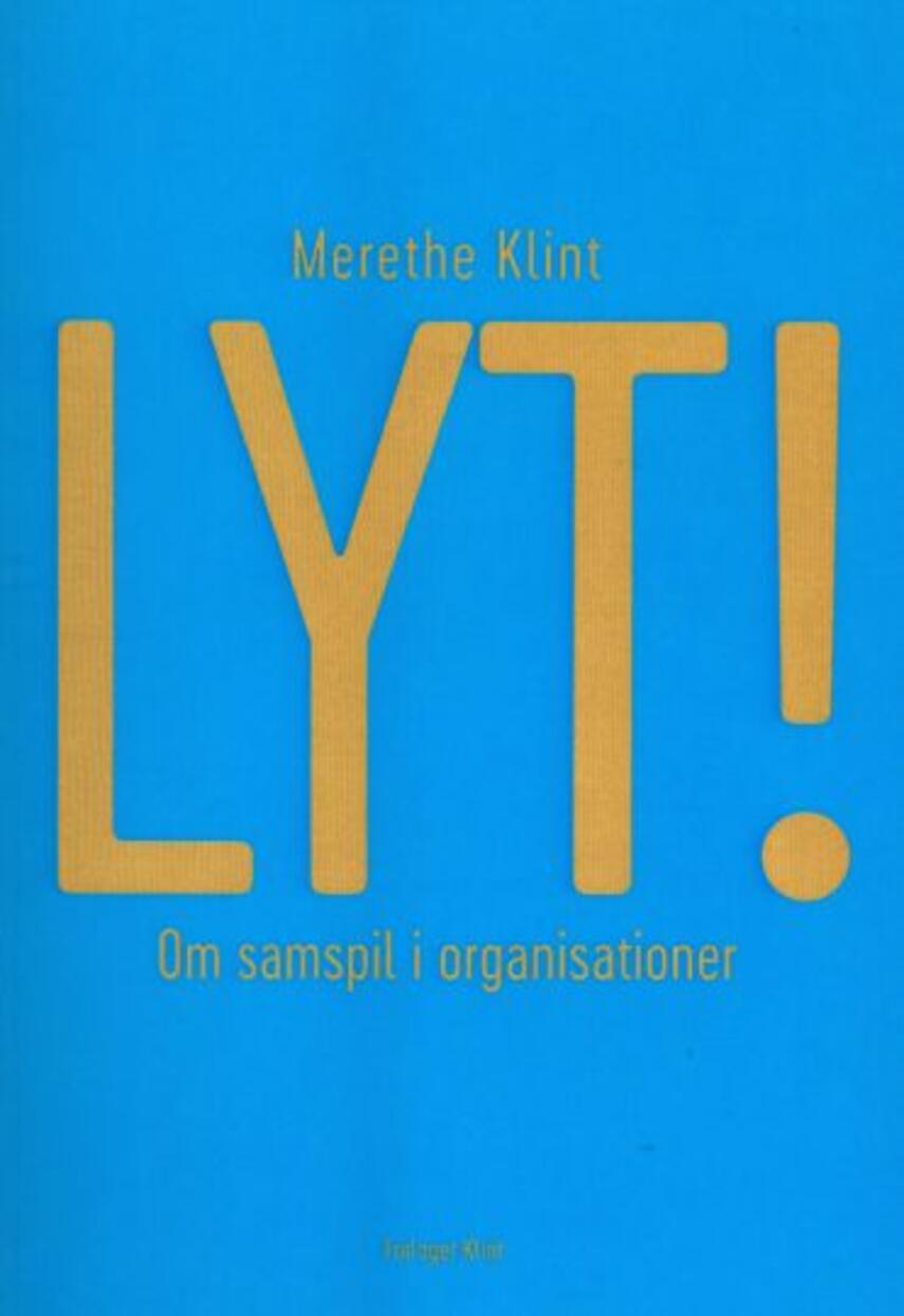 Merethe Klint: Lyt! : om samspil i organisationer