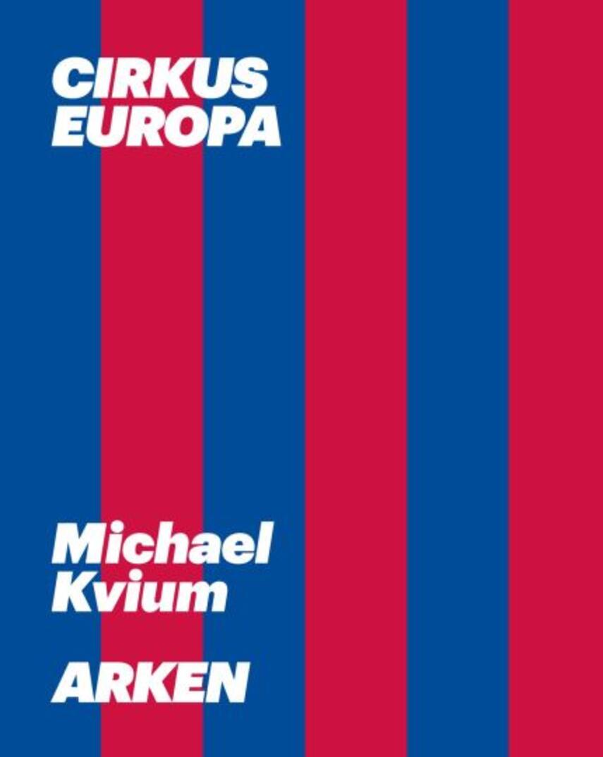 : Cirkus Europa : Michael Kvium