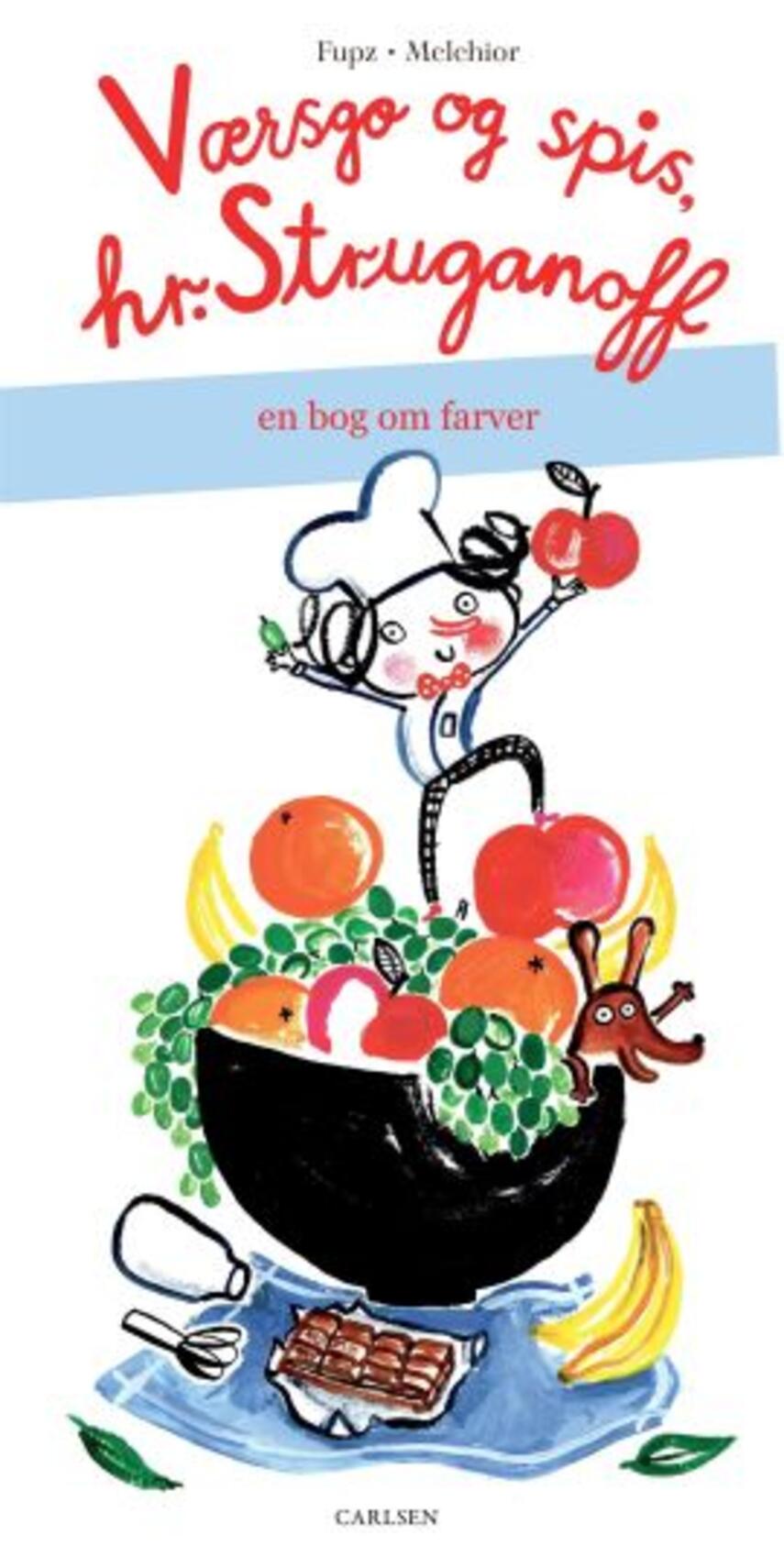 Kim Fupz Aakeson, Siri Melchior: Værsgo og spis, hr. Struganoff : en bog om farver