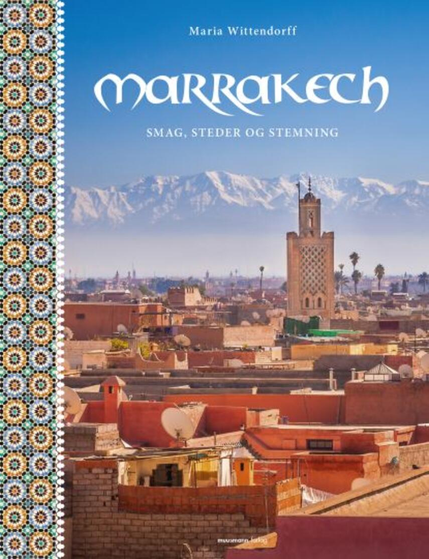 Maria Wittendorff: Marrakech : smag, steder og stemning